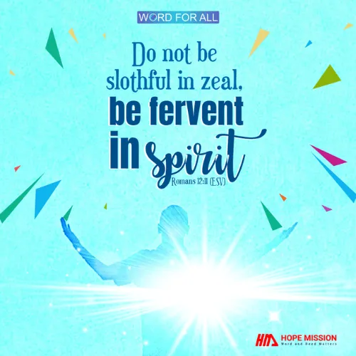 BE FERVENT IN SPIRIT.