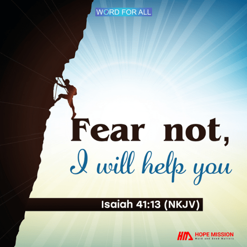FEAR NOT, GOD WILL HELP YOU.
