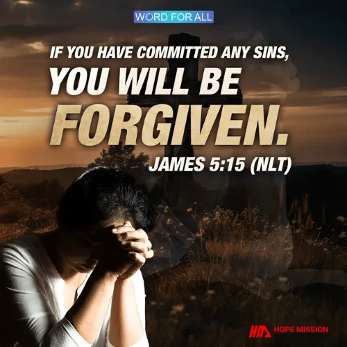 IF YOU HAVE COMMITTED ANY SINS, YOU WILL BE FORGIVEN.