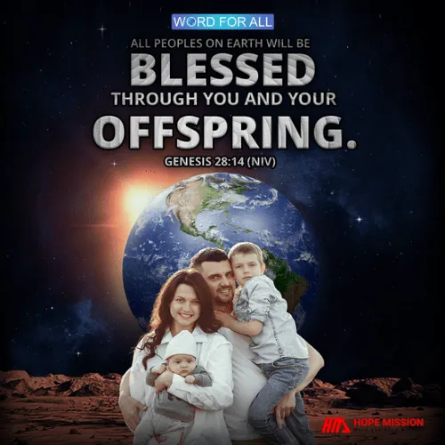 ALL PEOPLES ON EARTH WILL BE BLESSED THROUGH YOU AND YOUR OFFSPRING.