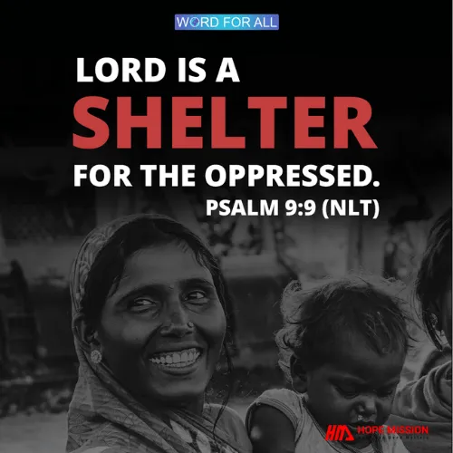 THE LORD IS A SHELTER FOR THE OPPRESSED.
