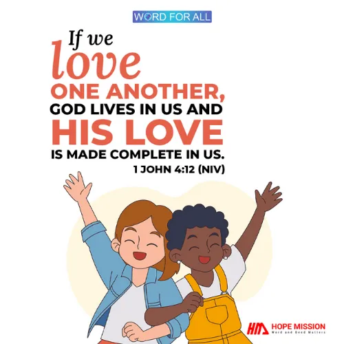 IF WE LOVE ONE ANOTHER, GOD LIVES IN US AND HIS LOVE IS MADE COMPLETE IN US.