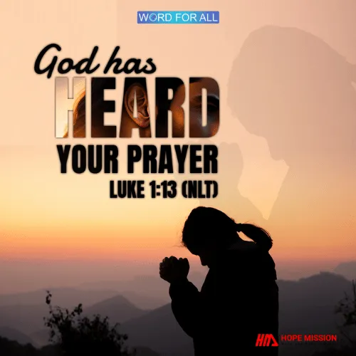 GOD HAS HEARD YOUR PRAYER.