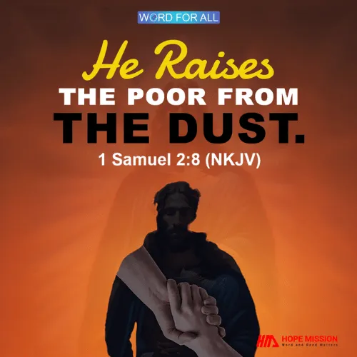 GOD RAISES THE POOR FROM THE DUST.