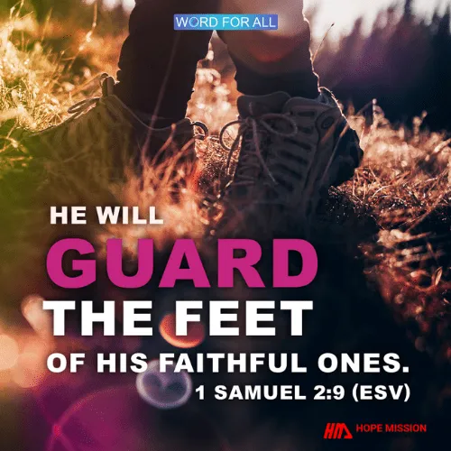 GOD WILL GUARD THE FEET OF HIS FAITHFUL ONES.