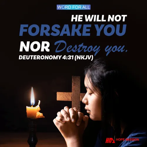 GOD WILL NOT FORSAKE YOU OR DESTROY YOU.