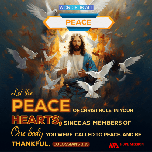 LET THE PEACE OF CHRIST RULE IN YOUR HEARTS.