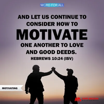 LET US CONTINUE TO CONSIDER HOW TO MOTIVATE ONE ANOTHER.