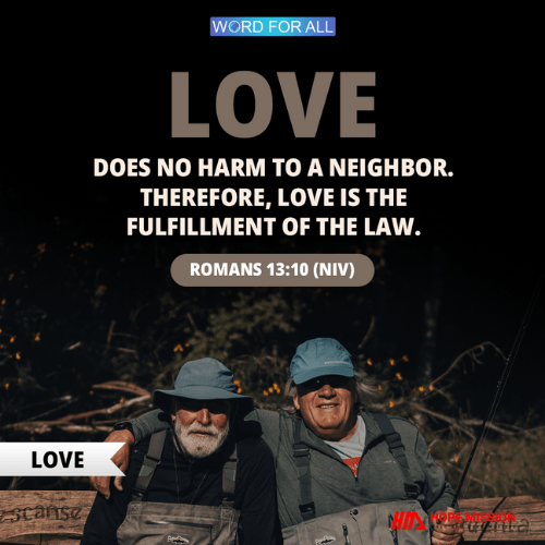 LOVE DOES NO HARM TO A NEIGHBOR.