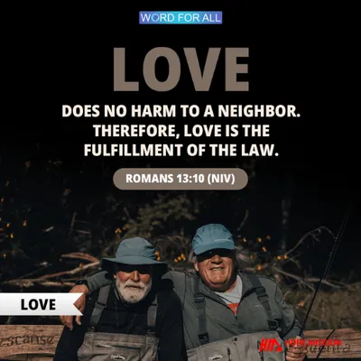 LOVE DOES NO HARM TO A NEIGHBOR.