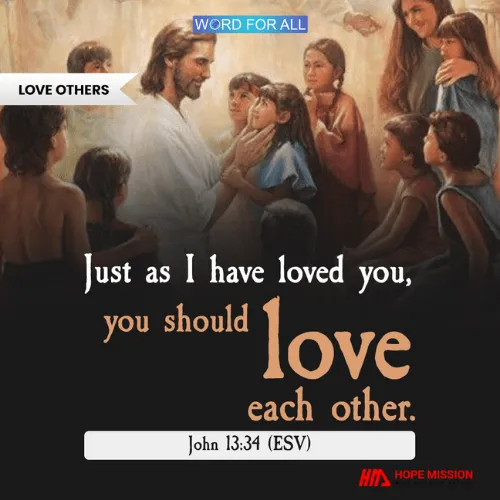 LOVE EACH OTHER JUST AS GOD LOVED YOU