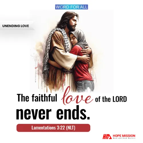 THE FAITHFUL LOVE OF THE LORD NEVER ENDS