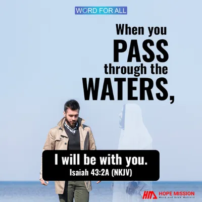 WHEN YOU PASS THROUGH THE WATERS, GOD WILL BE WITH YOU.