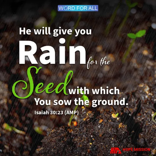 GOD WILL GIVE YOU RAIN FOR THE SEED WITH WHICH YOU SOW THE GROUND.