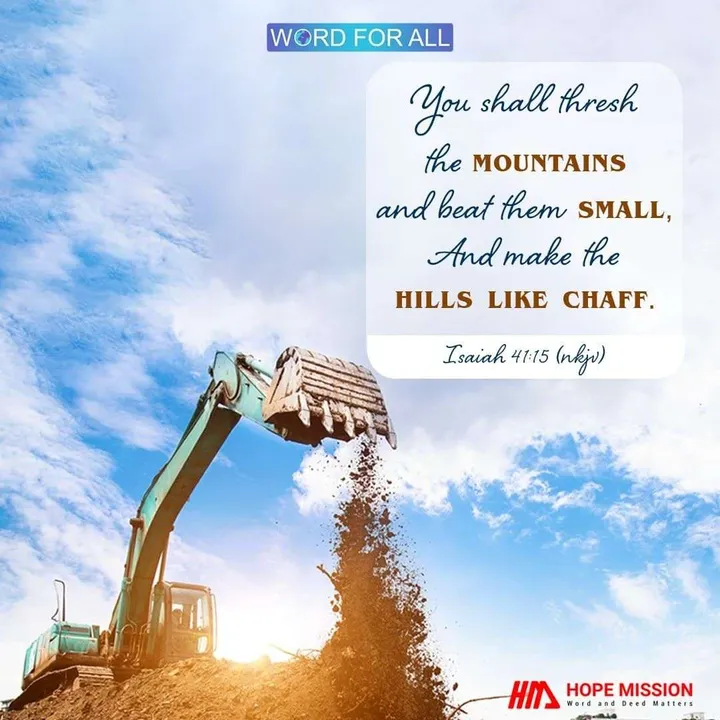 YOU SHALL THRESH THE MOUNTAINS AND BEAT THEM SMALL, AND MAKE THE HILLS LIKE CHAFF.