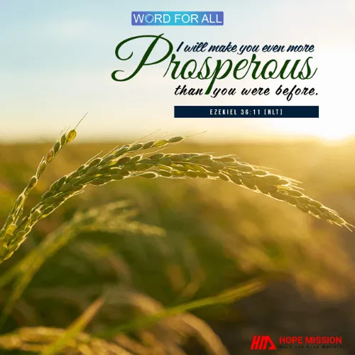 GOD WILL MAKE YOU EVEN MORE PROSPEROUS THAN YOU WERE BEFORE.