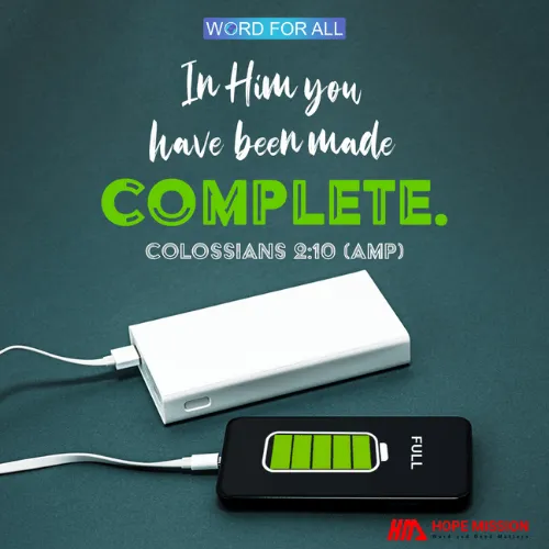 IN HIM YOU HAVE BEEN MADE COMPLETE.