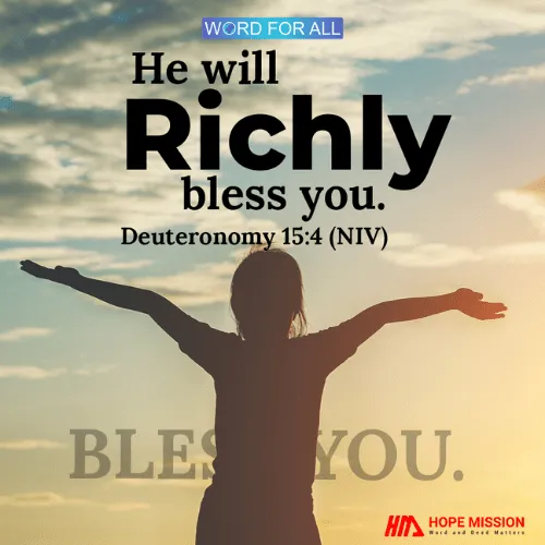 HE WILL RICHLY BLESS YOU.