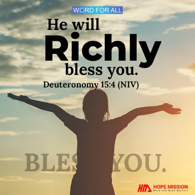 HE WILL RICHLY BLESS YOU.