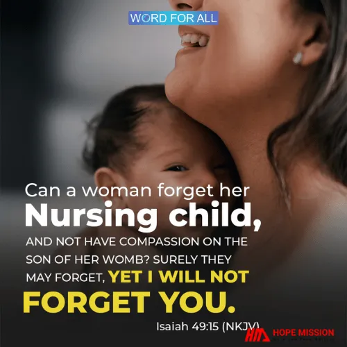 GOD WILL NOT FORGET YOU.
