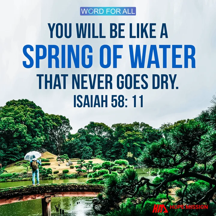 YOU WILL BE LIKE A SPRING OF WATER THAT NEVER GOES DRY.