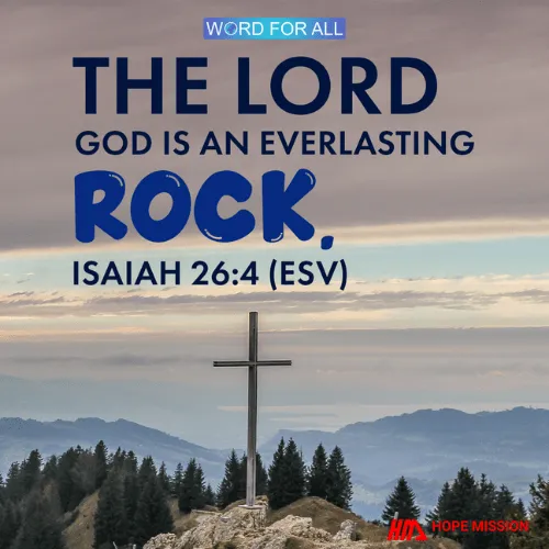 THE LORD GOD IS AN EVERLASTING ROCK.