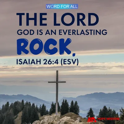 THE LORD GOD IS AN EVERLASTING ROCK.