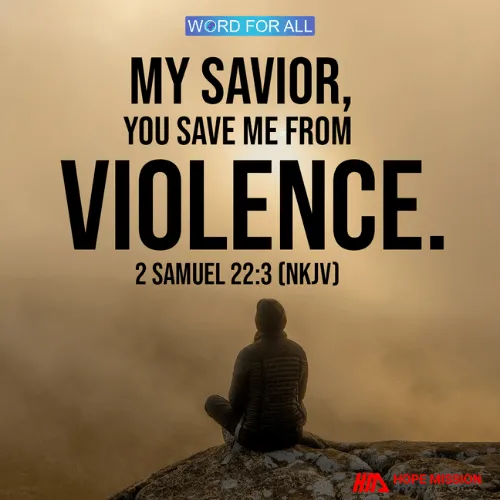 GOD WILL SAVE YOU FROM VIOLENCE.
