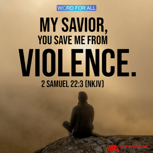 GOD WILL SAVE YOU FROM VIOLENCE.