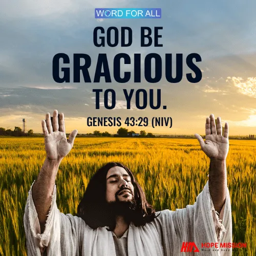 GOD BE GRACIOUS TO YOU.
