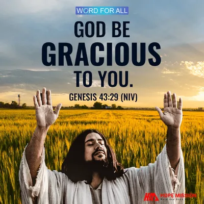 GOD BE GRACIOUS TO YOU.
