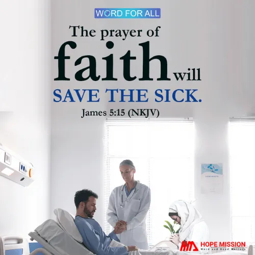 THE PRAYER OF FAITH WILL SAVE THE SICK.