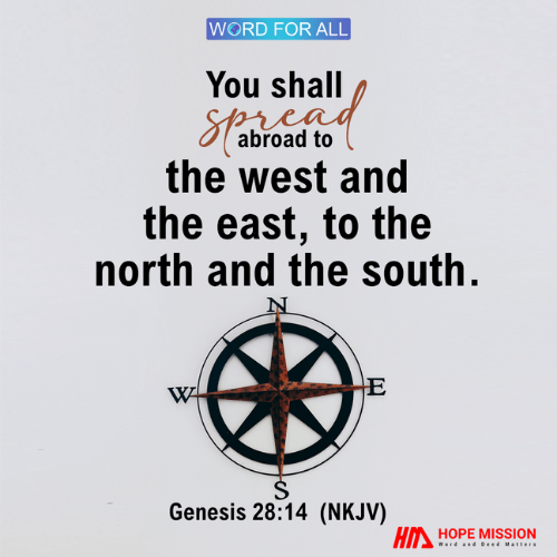 YOU SHALL SPREAD ABROAD TO THE WEST AND THE EAST, TO THE NORTH AND THE SOUTH.