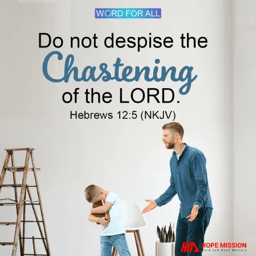 DO NOT DESPISE THE CHASTENING OF THE LORD.