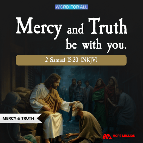 MERCY AND TRUTH BE WITH YOU