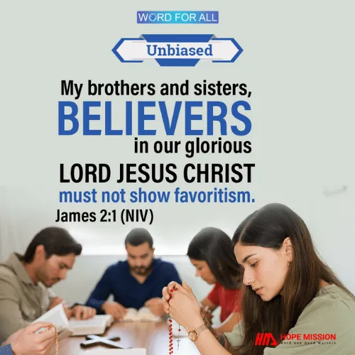 MY BROTHERS AND SISTERS, BELIEVERS IN OUR GLORIOUS LORD JESUS CHRIST MUST NOT SHOW FAVORITISM.