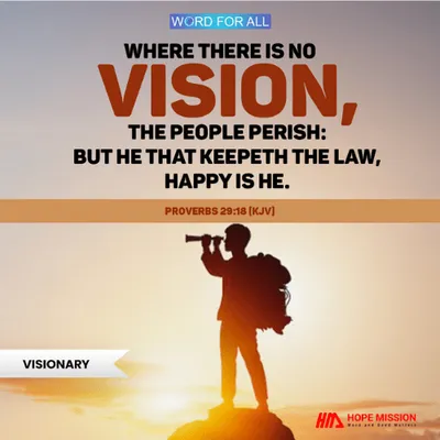 WHERE THERE IS NO VISION, THE PEOPLE PERISH
