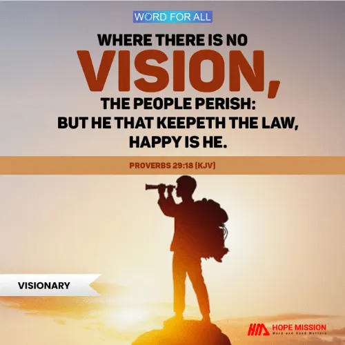 WHERE THERE IS NO VISION, THE PEOPLE PERISH