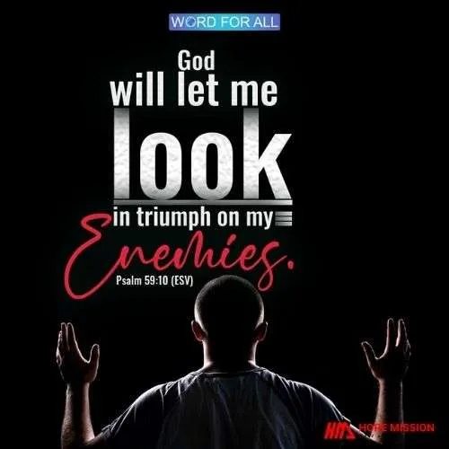 GOD WILL ENABLE YOU TO SEE YOUR ENEMIES DEFEATED.