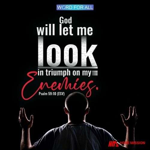 GOD WILL ENABLE YOU TO SEE YOUR ENEMIES DEFEATED.