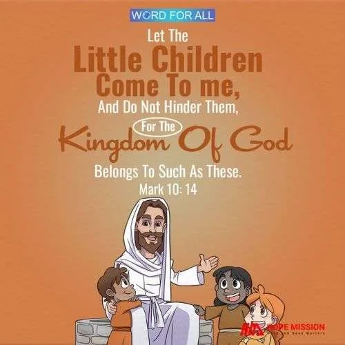 BRING YOUR CHILDREN TO GOD. DO NOT HINDER THEM.
