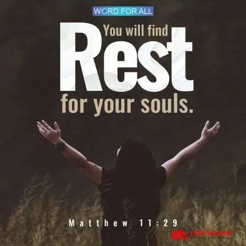 YOU WILL FIND REST FOR YOUR SOULS.
