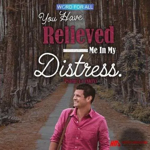 GOD WILL RELIEVE YOU IN YOUR DISTRESS.