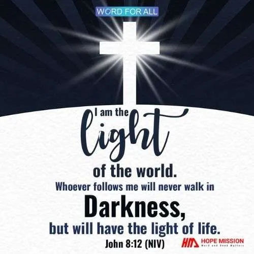 IF YOU FOLLOW JESUS, YOU WILL NEVER WALK IN DARKNESS.