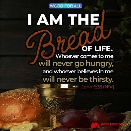 JESUS IS THE BREAD OF LIFE.