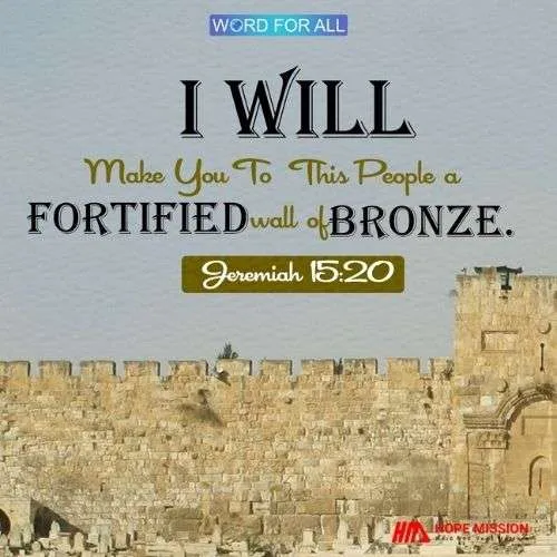 I WILL MAKE YOU TO THIS PEOPLE A FORTIFIED WALL OF BRONZE.