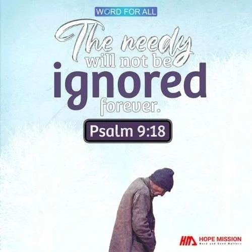 THE NEEDY WILL NOT BE IGNORED FOREVER.