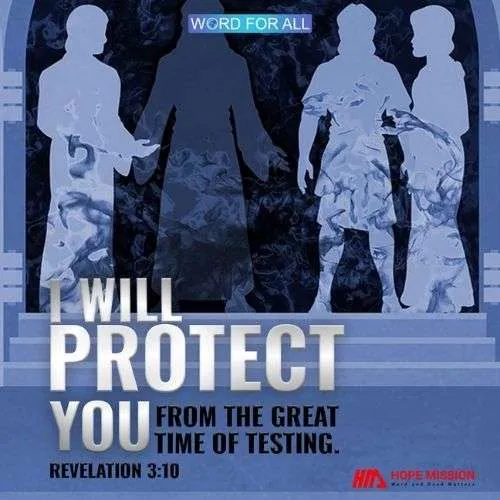 I WILL PROTECT YOU FROM THE GREAT TIME OF TESTING.