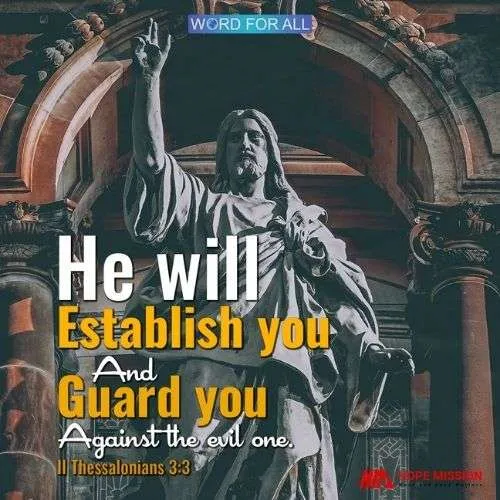 HE WILL ESTABLISH YOU AND GUARD YOU AGAINST THE EVIL ONE.