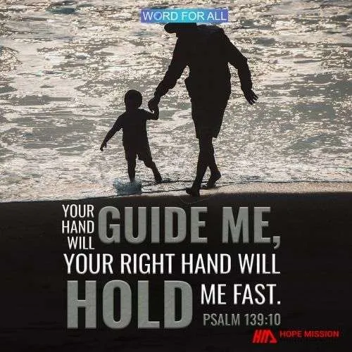 GOD'S HAND WILL HOLD YOU AND GUIDE YOU.